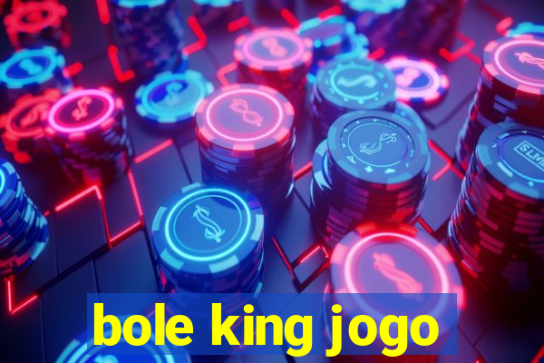 bole king jogo